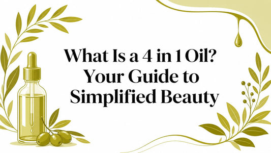 What Is a 4 in 1 Oil? Your Guide to Simplified Beauty
