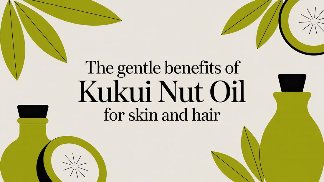 The Gentle Benefits of Kukui Nut Oil for Skin and Hair