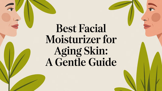 Best Facial Moisturizer for Aging Skin: A Gentle Guide