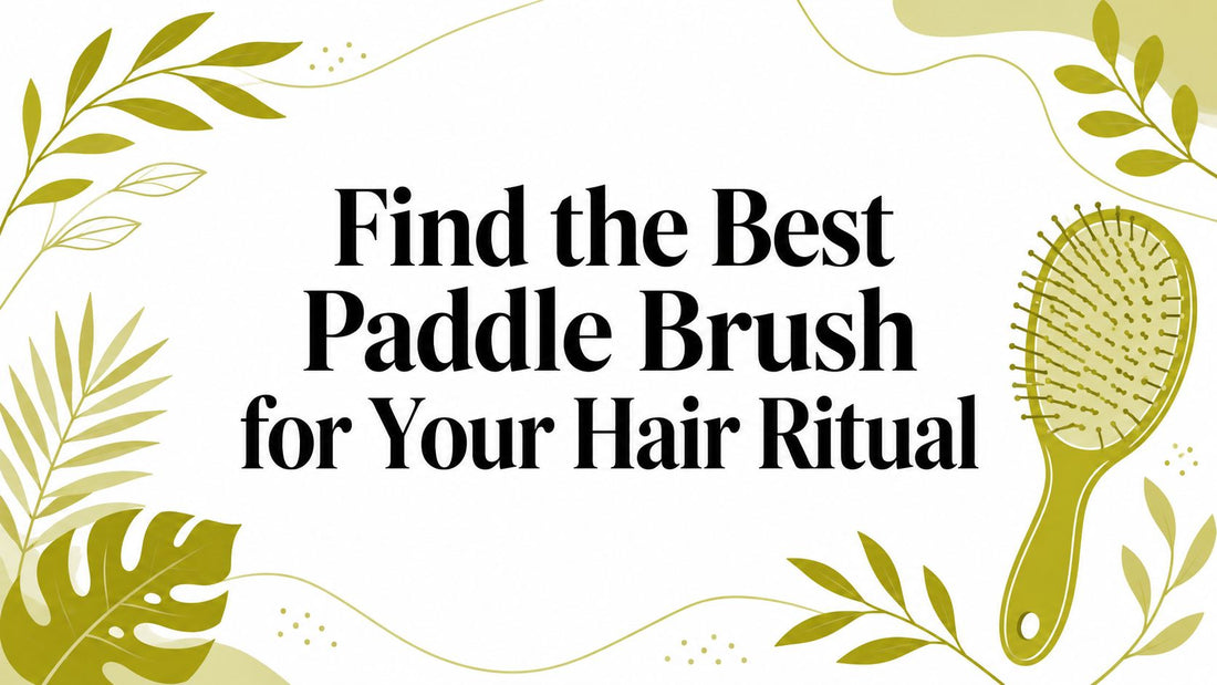 Find the Best Paddle Brush for Your Hair Ritual