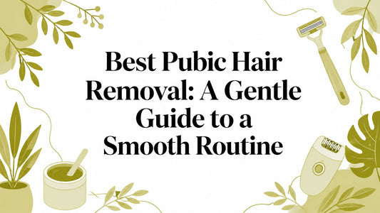 Best Pubic Hair Removal: A Gentle Guide to a Smooth Routine
