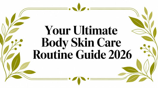 Your Ultimate Body Skin Care Routine Guide 2026