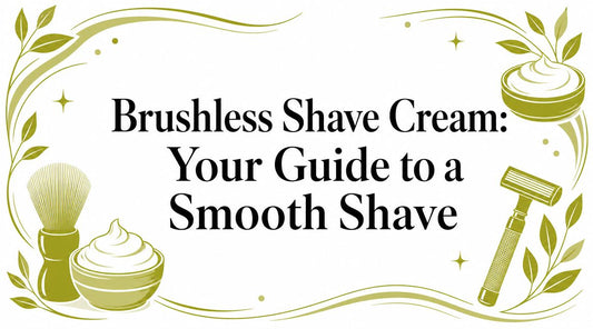 Brushless Shave Cream: Your Guide to a Smooth Shave