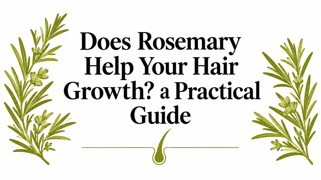 Does Rosemary Help Your Hair Growth? a Practical Guide