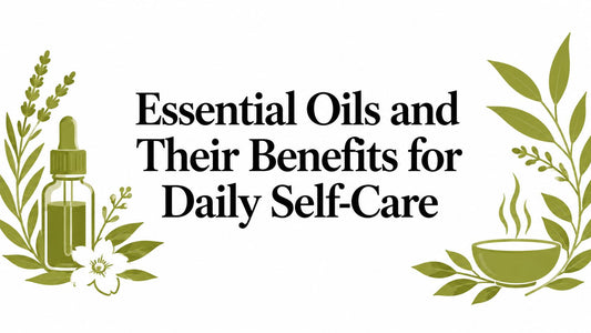 Essential Oils and Their Benefits for Daily Self-Care