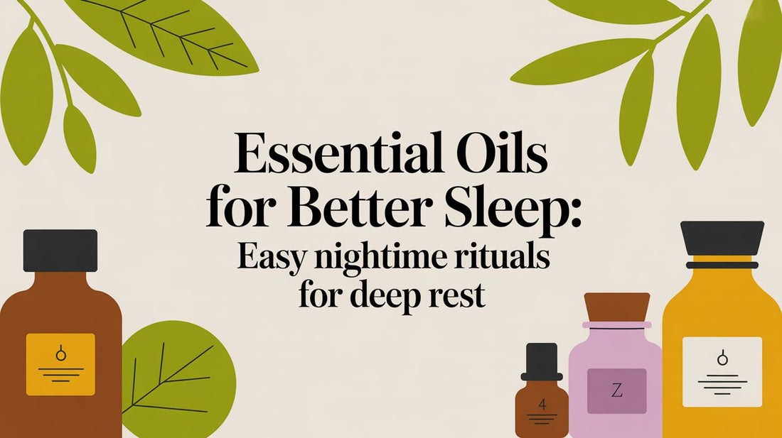 Essential Oils for a Better Night's Sleep: A Guide to Evening Rituals