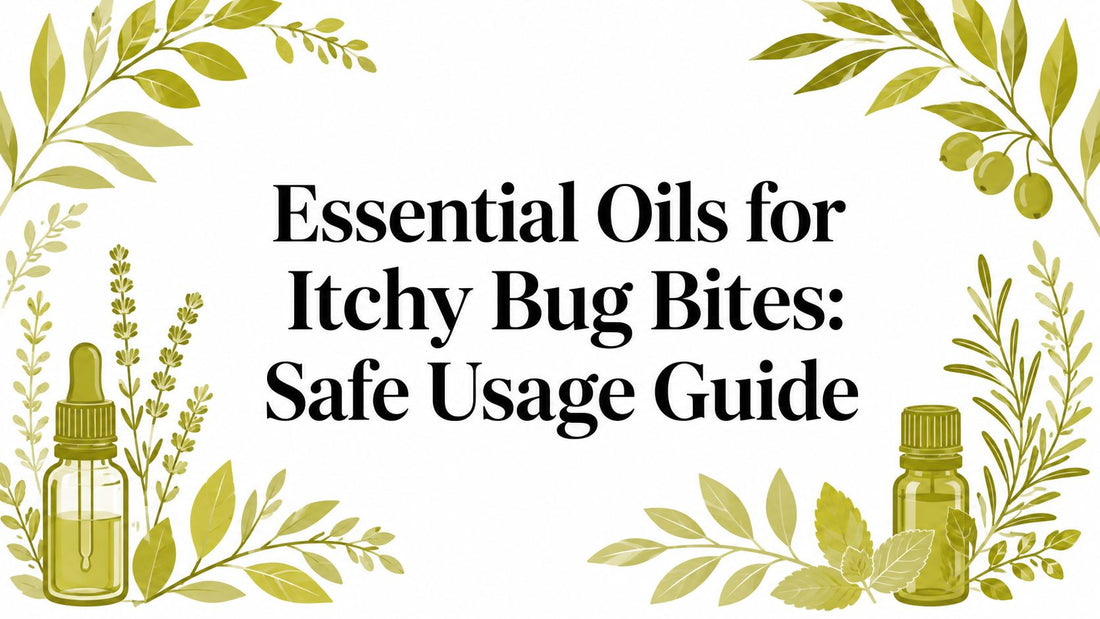 Essential Oils for Itchy Bug Bites: Safe Usage Guide