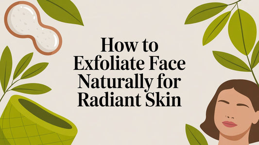How to Exfoliate Face Naturally for Radiant Skin