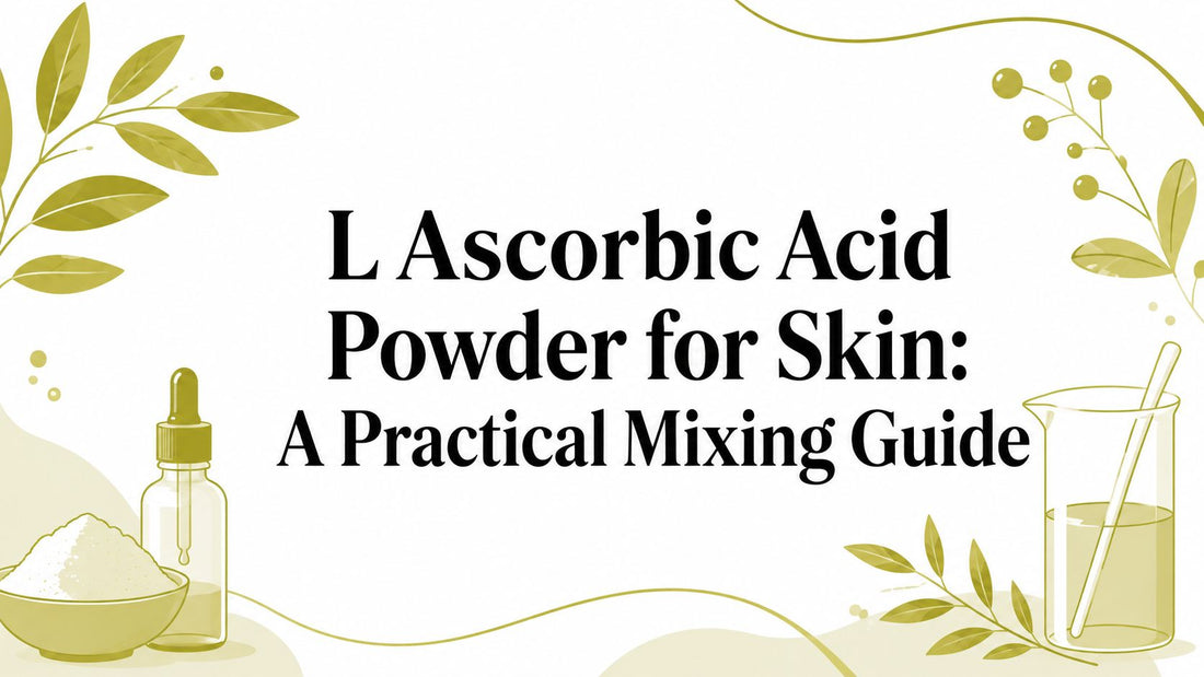 L Ascorbic Acid Powder for Skin: A Practical Mixing Guide
