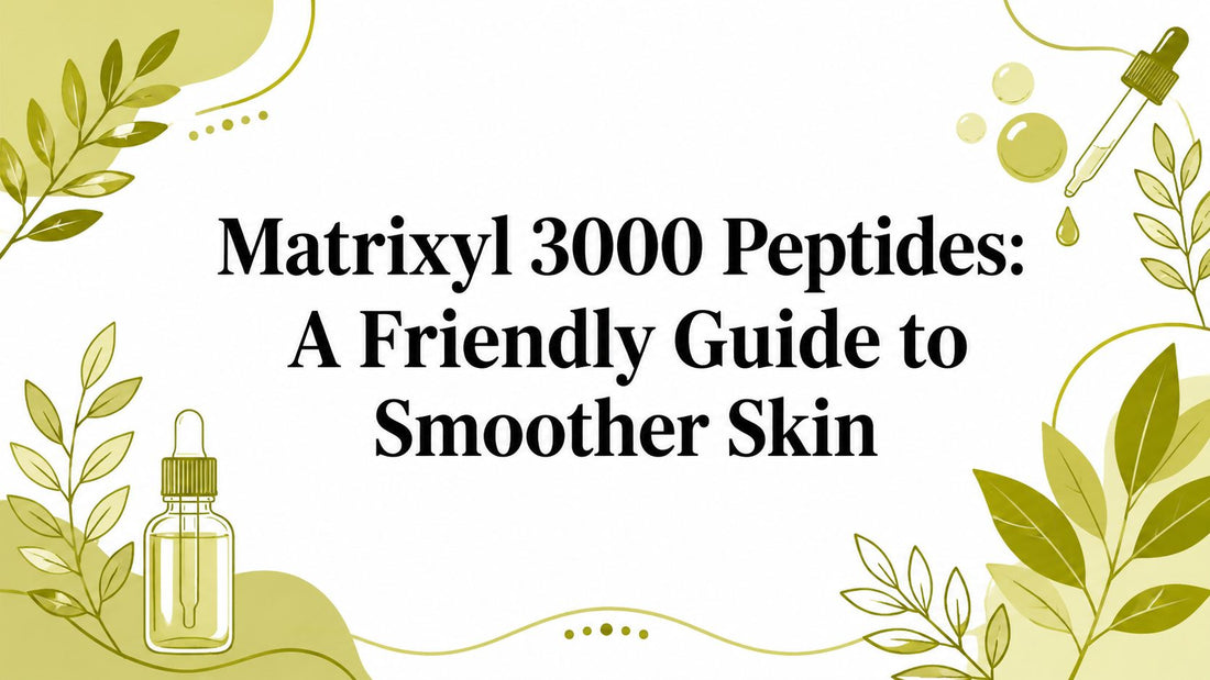 Matrixyl 3000 Peptides: A Friendly Guide to Smoother Skin
