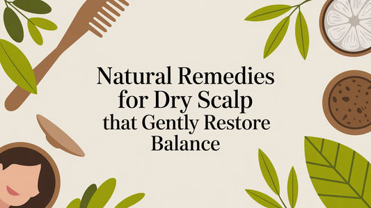Natural Remedies for Dry Scalp That Gently Restore Balance