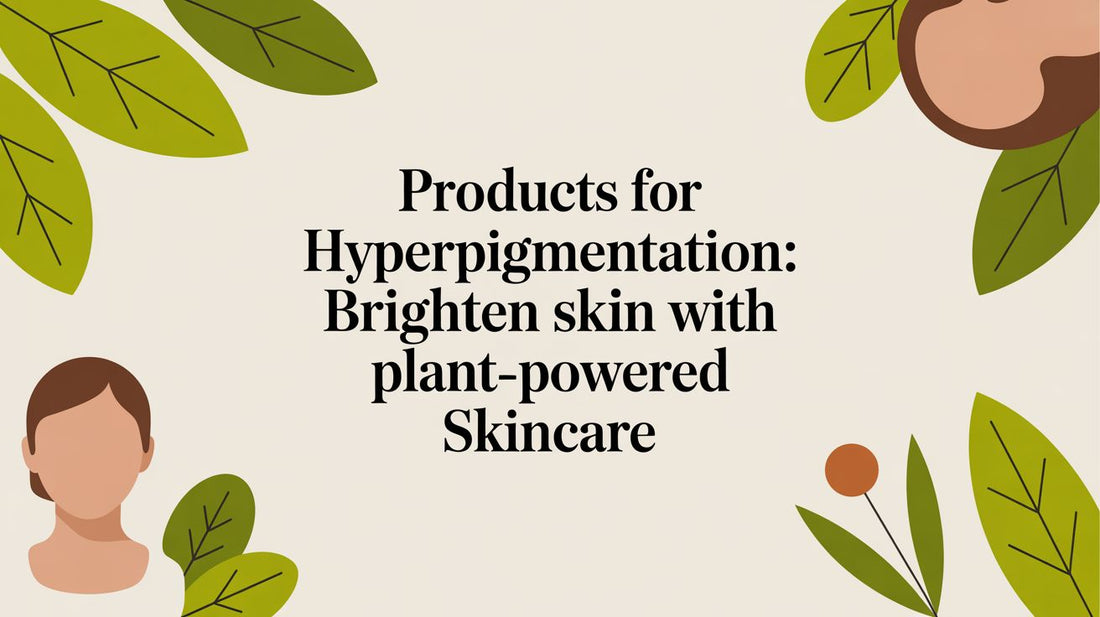 A Guide to Products for Hyperpigmentation: Brightening Your Skin with Gentle Care