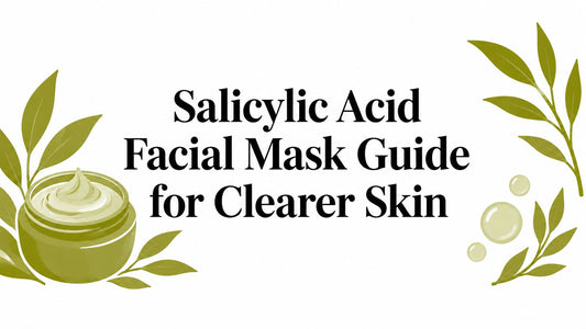 Salicylic Acid Facial Mask Guide for Clearer Skin