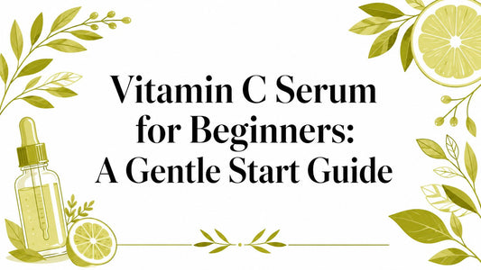 Vitamin C Serum for Beginners: A Gentle Start Guide