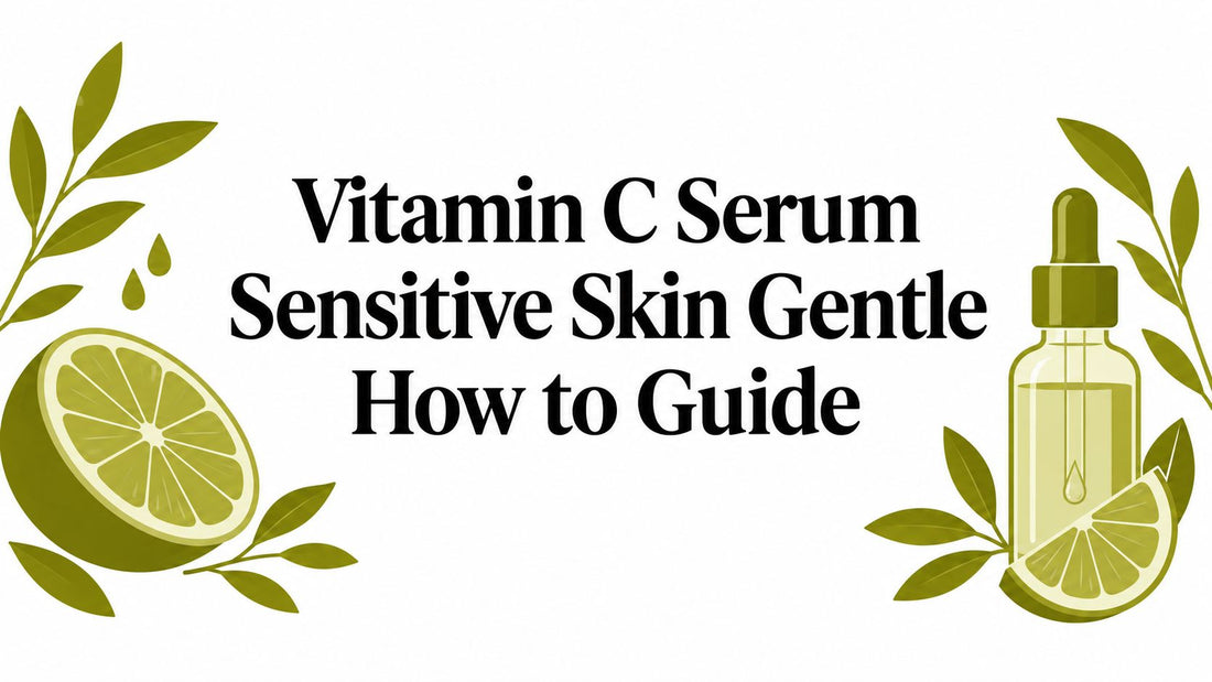 Vitamin C Serum Sensitive Skin Gentle How to Guide