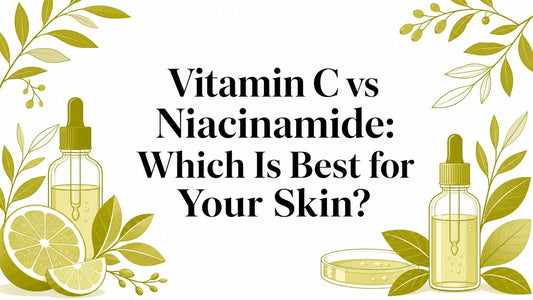 Vitamin C vs Niacinamide: Which Is Best for Your Skin?